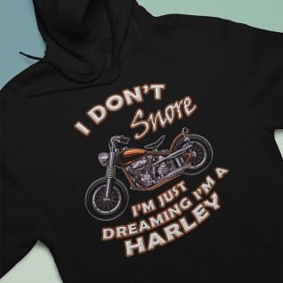I Don't Snore I'm just Dreaming I'm a Harley - Biker Hoodie - Funny Motorcycle Hooded Sweatshirt
