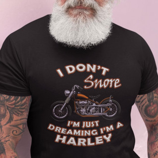 I Don't Snore I'm just Dreaming I'm a Harley Biker Shirt - Funny Motorcycle Shirt - T-shirt